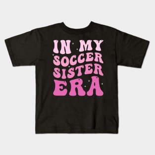 In my soccer sister era Kids T-Shirt